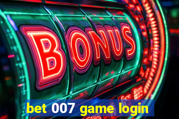 bet 007 game login